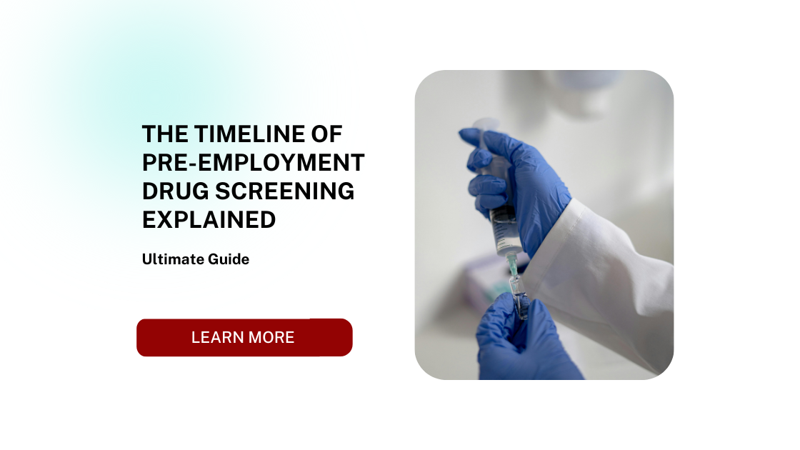 The Timeline of Pre-Employment Drug Screening Explained