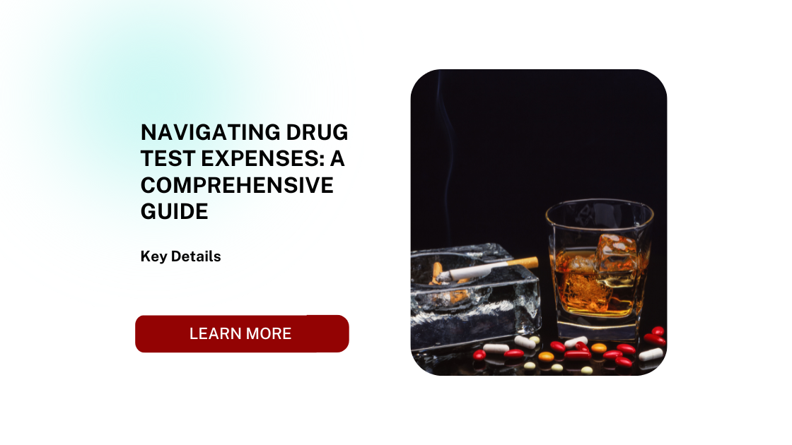 Navigating Drug Test Expenses: A Comprehensive Guide